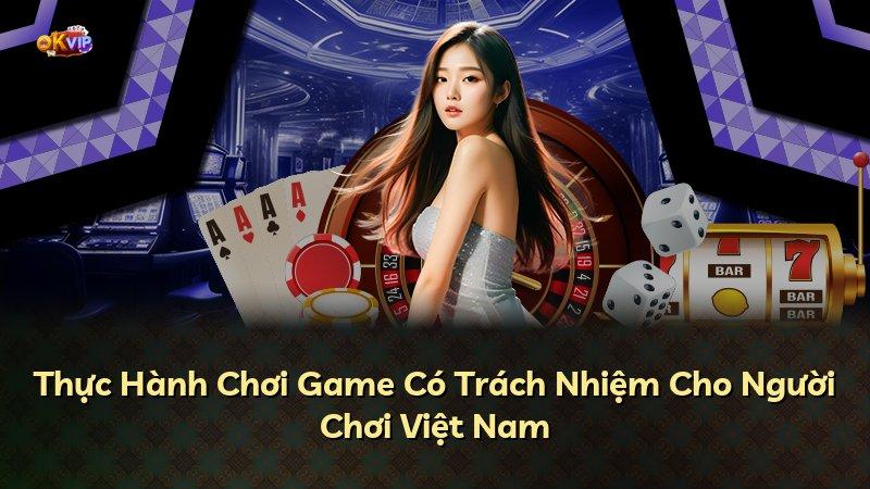Thực Hành Chơi Game Có Trách Nhiệm Cho Người Chơi Việt Nam