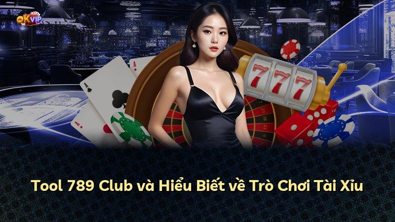 Tool 789 Club và Hiểu Biết về Trò Chơi Tài Xỉu