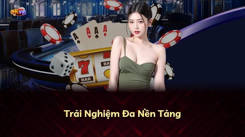 Trải Nghiệm Đa Nền Tảng