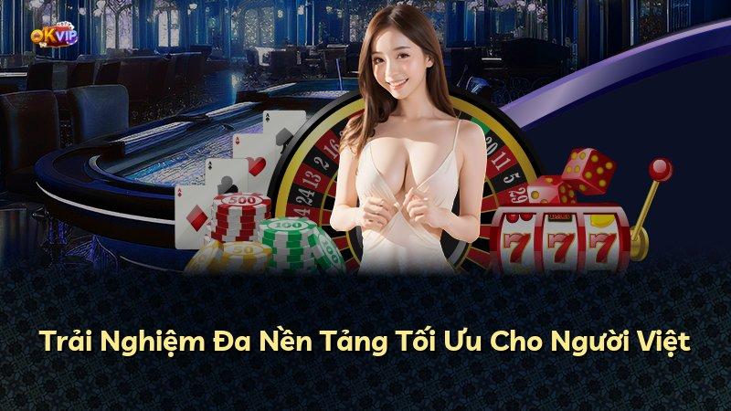 Trải Nghiệm Đa Nền Tảng Tối Ưu Cho Người Việt