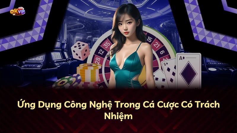 Ứng Dụng Công Nghệ Trong Cá Cược Có Trách Nhiệm
