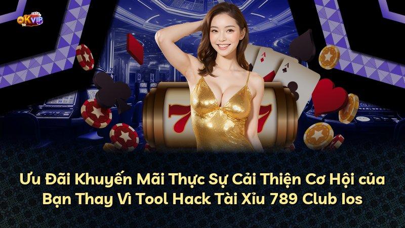 Ưu Đãi Khuyến Mãi Thực Sự Cải Thiện Cơ Hội của Bạn Thay Vì Tool Hack Tài Xỉu 789 Club Ios