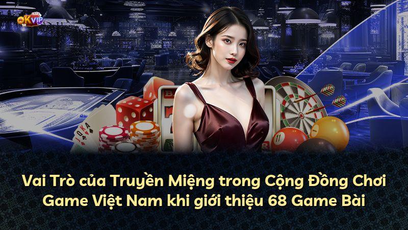 Vai Trò của Truyền Miệng trong Cộng Đồng Chơi Game Việt Nam khi giới thiệu 68 Game Bài