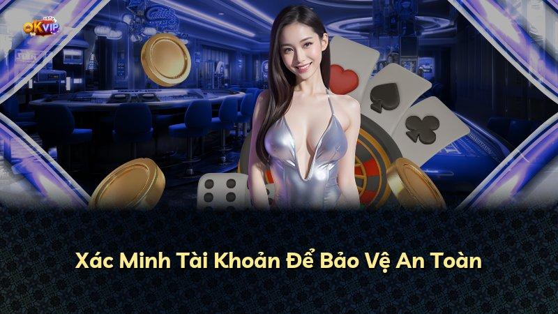 Xác Minh Tài Khoản Để Bảo Vệ An Toàn