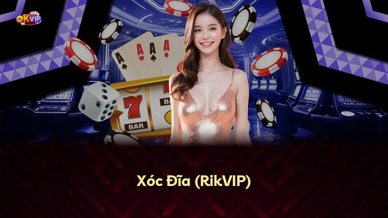 Xóc Đĩa (RikVIP)