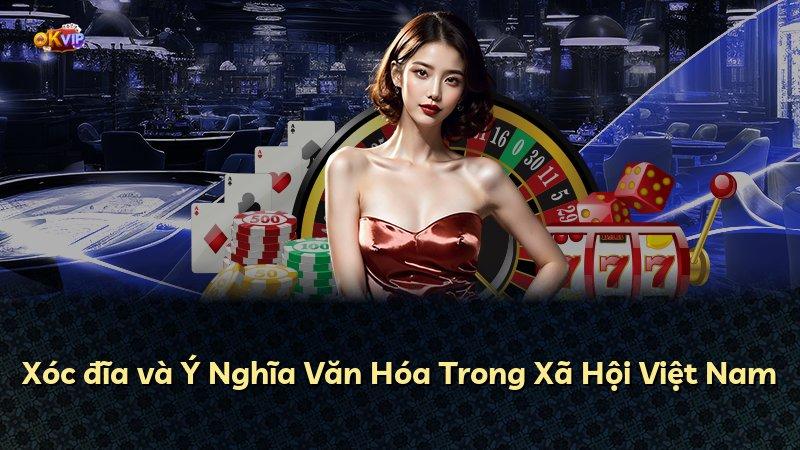 Xóc đĩa và Ý Nghĩa Văn Hóa Trong Xã Hội Việt Nam