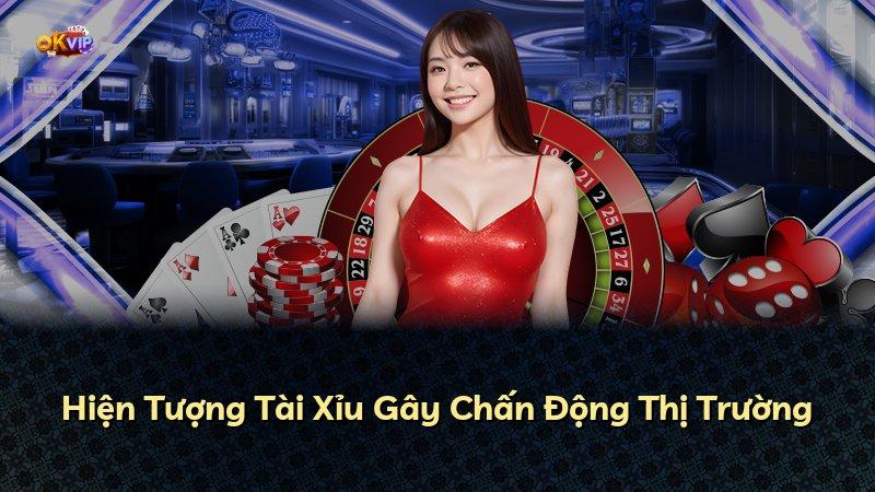 Hiện Tượng Tài Xỉu Gây Chấn Động Thị Trường